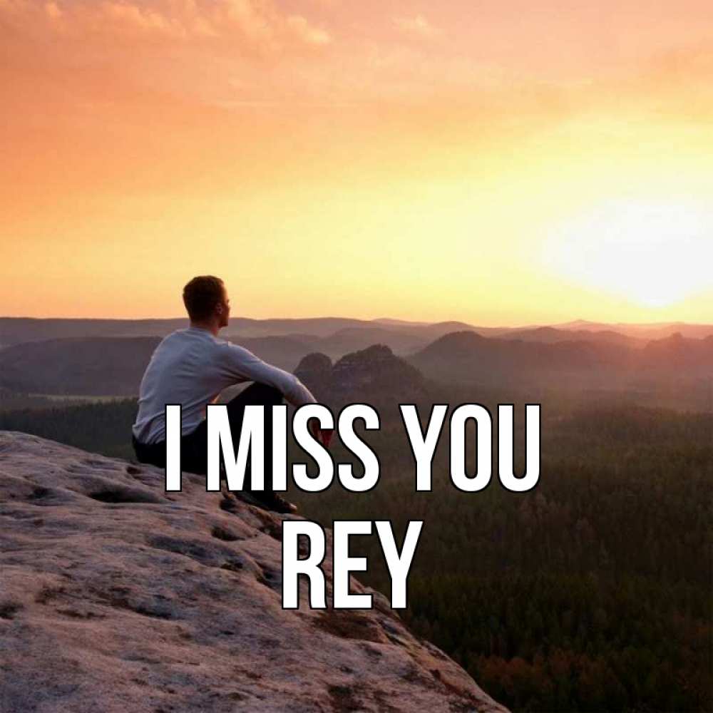 Greetings card с именем, Rey I miss you открытка про скучашки 1 Greetings with text for free download 
