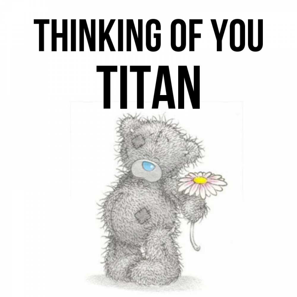 Greetings card с именем, Titan Thinking of you мысли только о тебе Greetings with text for free download 