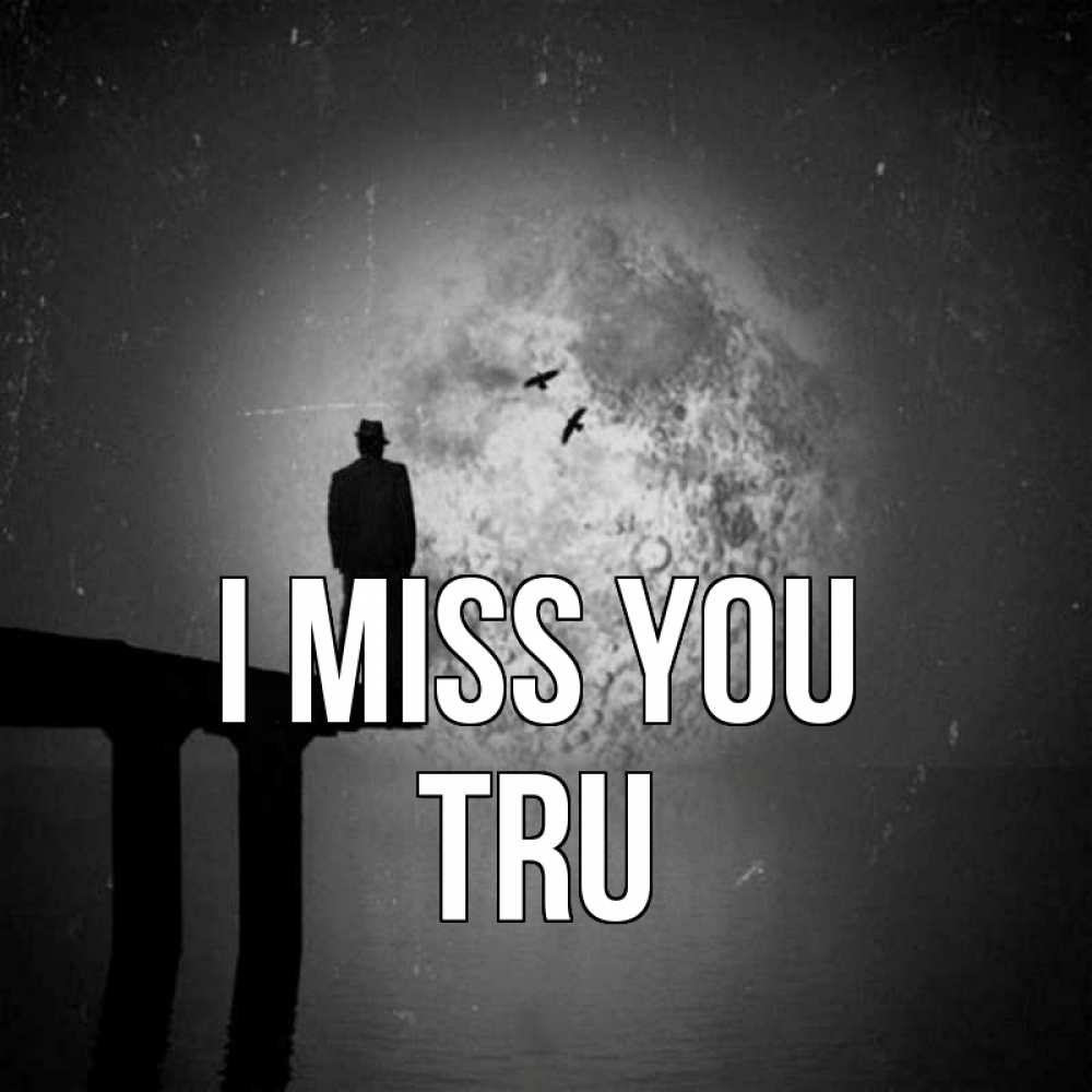 Greetings card с именем, Tru I miss you мост 1 Greetings with text for free download 