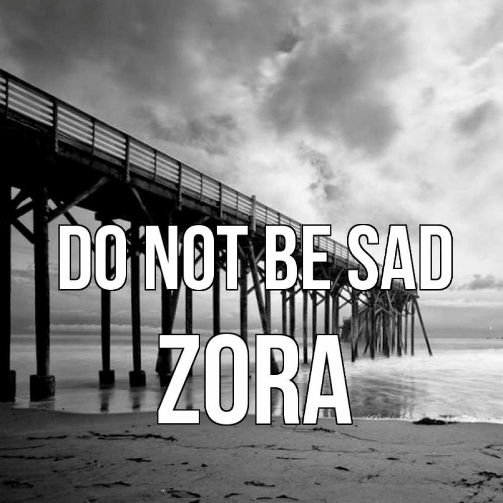 Greetings card с именем, Zora Do not be sad вода и пляж под мостом Greetings with text for free download 