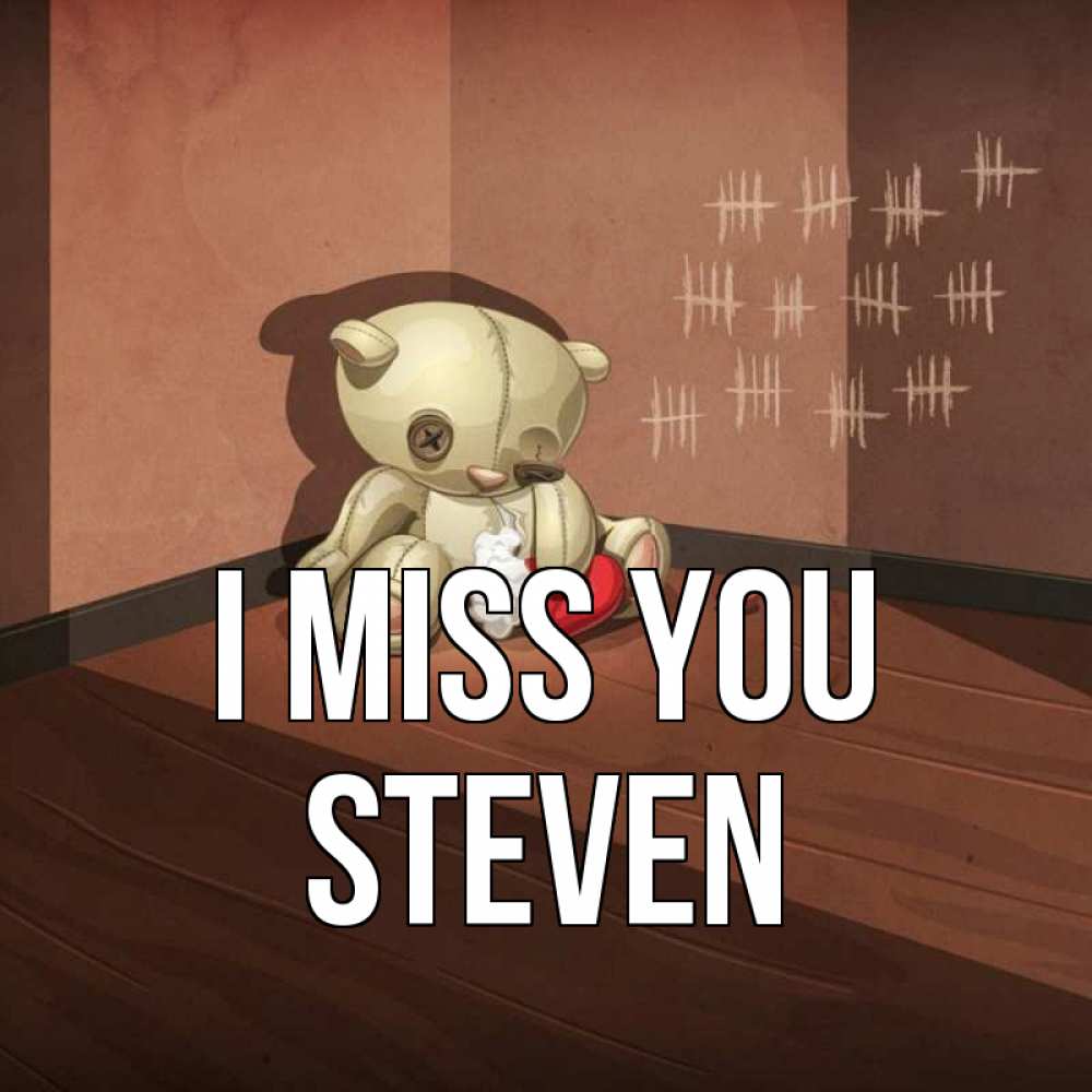 Greetings card с именем, Steven I miss you скорее ко мне Greetings with text for free download 