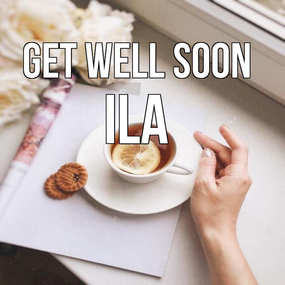 Greetings card с именем, Ila Get well soon и печеньками Greetings with text for free download 