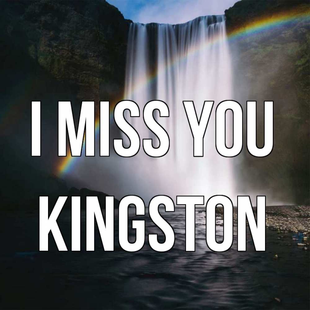 Greetings card с именем, Kingston I miss you иди скорее ко мне Greetings with text for free download 