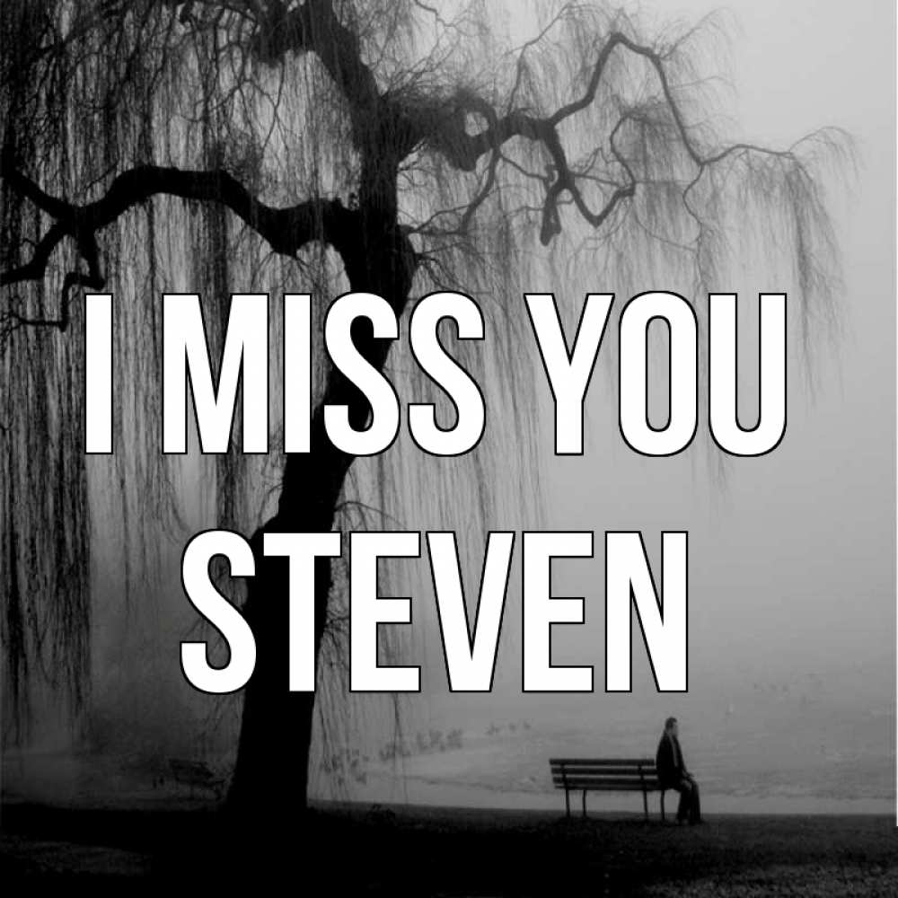 Greetings card с именем, Steven I miss you лавочка под деревом я жду тебя Greetings with text for free download 
