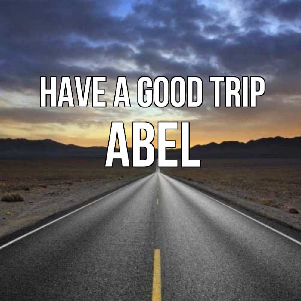 Greetings card с именем, Abel Have a good trip горы на горизонте Greetings with text for free download 