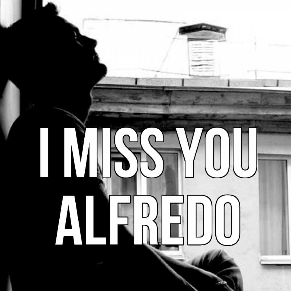 Greetings card с именем, Alfredo I miss you скучно ему Greetings with text for free download 