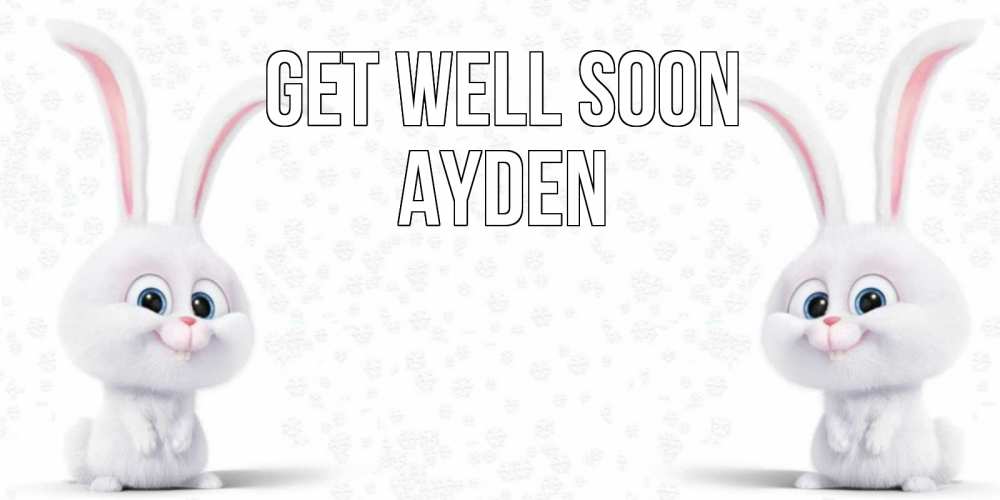Greetings card с именем, Ayden Get well soon не болей с зайцем Greetings with text for free download 