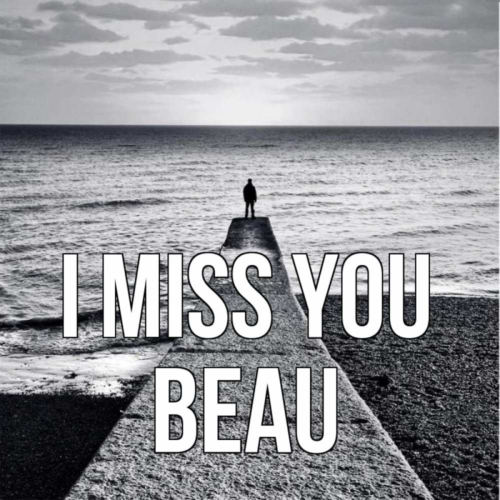 Greetings card с именем, Beau I miss you скучашки Greetings with text for free download 