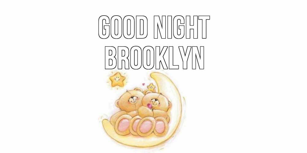Greetings card с именем, Brooklyn Good night мишки, месяц Greetings with text for free download 