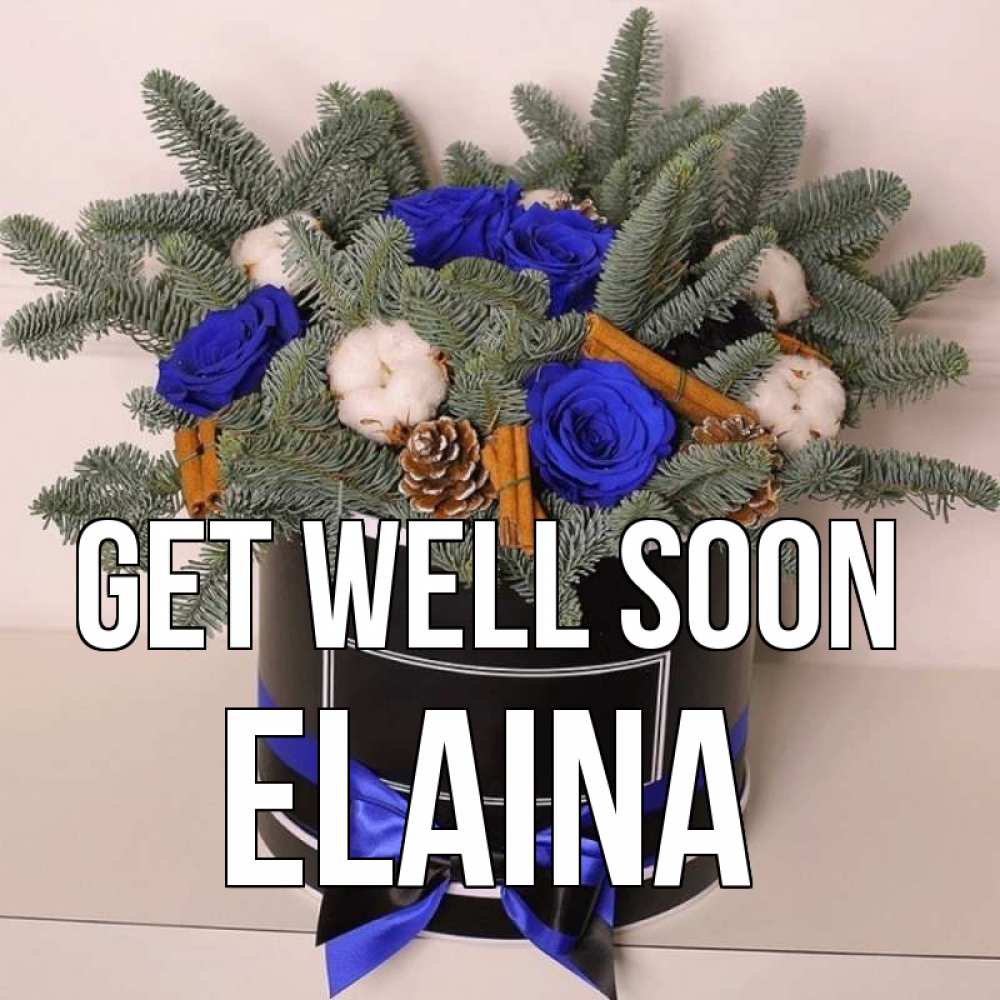 Greetings card с именем, Elaina Get well soon короче кто то загрузил эти шишки Greetings with text for free download 