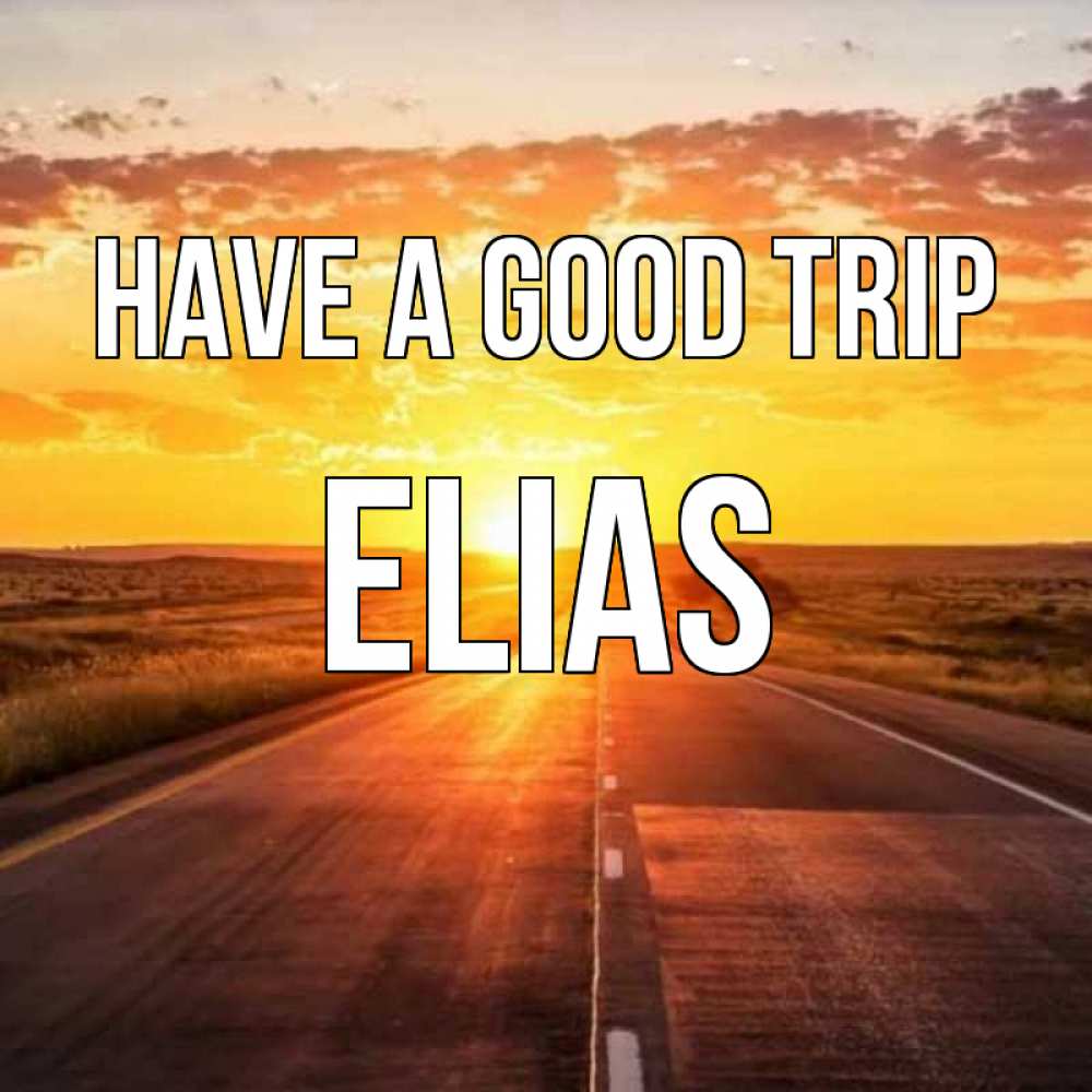 Greetings card с именем, Elias Have a good trip солнечный свет, закат Greetings with text for free download 