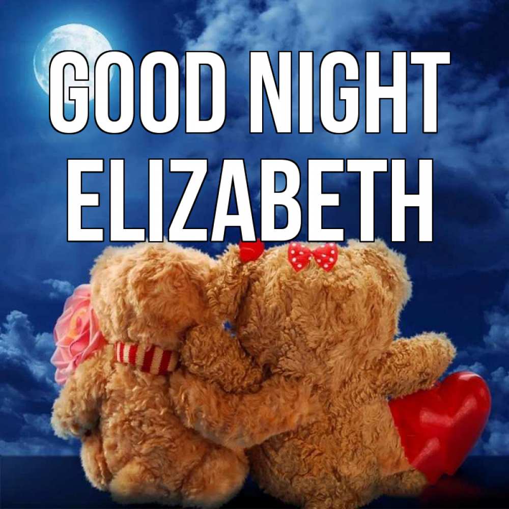 Greetings card с именем, Elizabeth Good night плюшевые Greetings with text for free download 