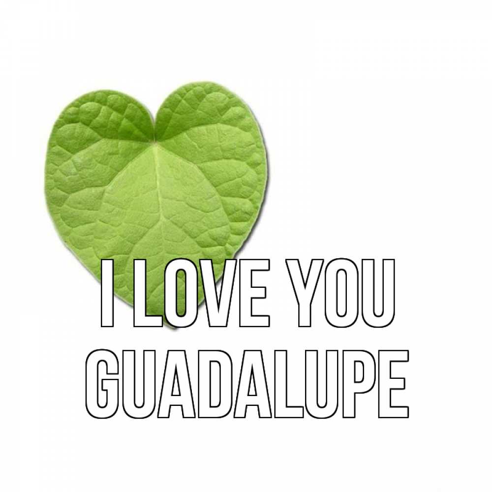 Greetings card с именем, Guadalupe I love you тебе Greetings with text for free download 