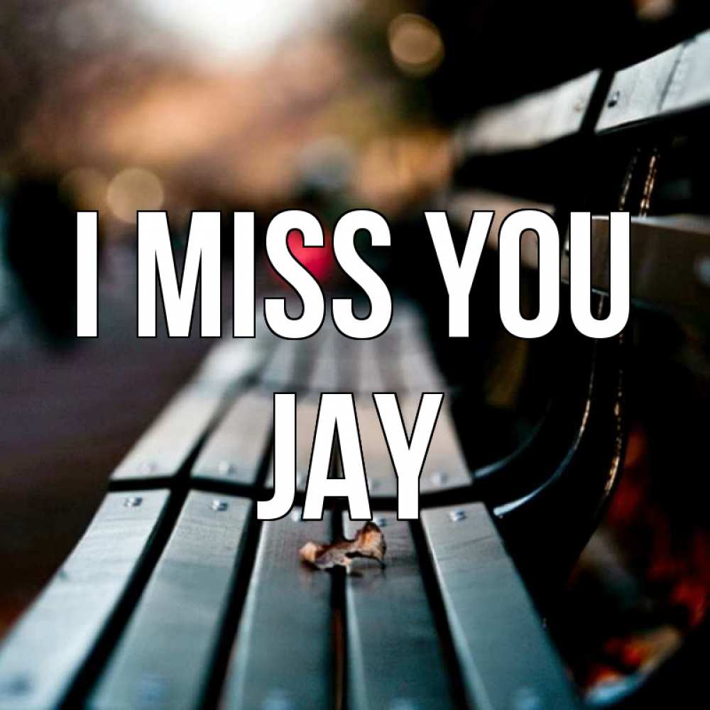Greetings card с именем, Jay I miss you приходи скорее Greetings with text for free download 