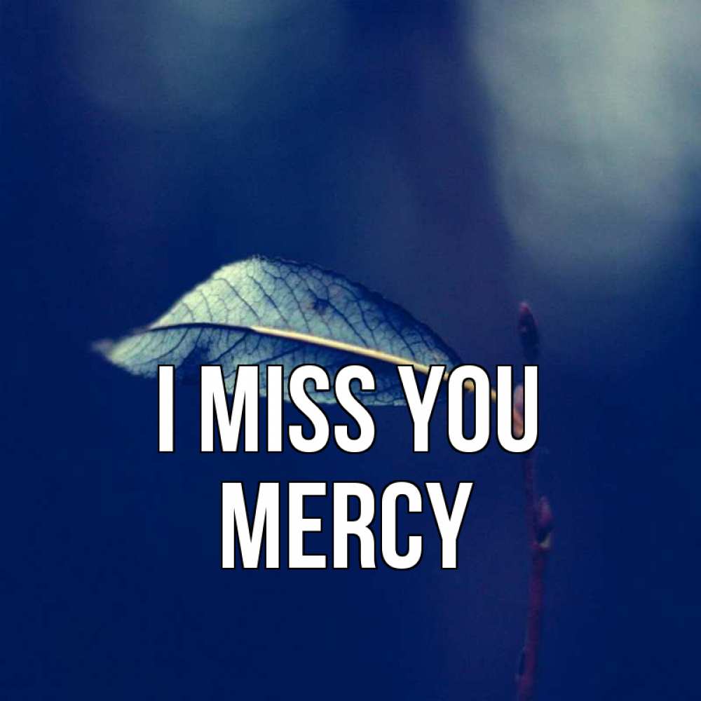 Greetings card с именем, Mercy I miss you одна ветка 1 Greetings with text for free download 