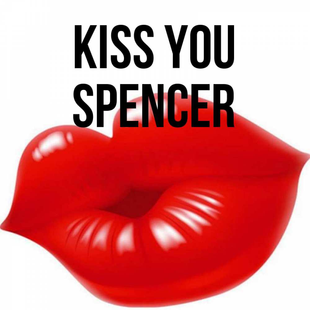 Greetings card с именем, Spencer Kiss you губки надутые бантиком Greetings with text for free download 