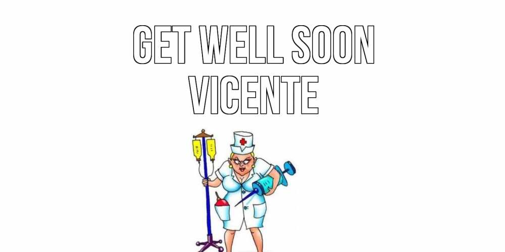 Greetings card с именем, Vicente Get well soon медсестра Greetings with text for free download 