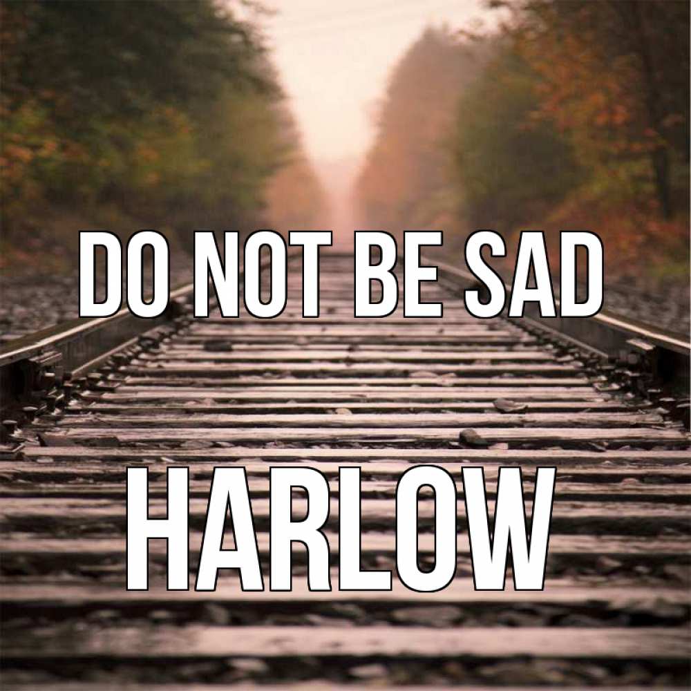 Greetings card с именем, Harlow Do not be sad лес и железная дорога Greetings with text for free download 
