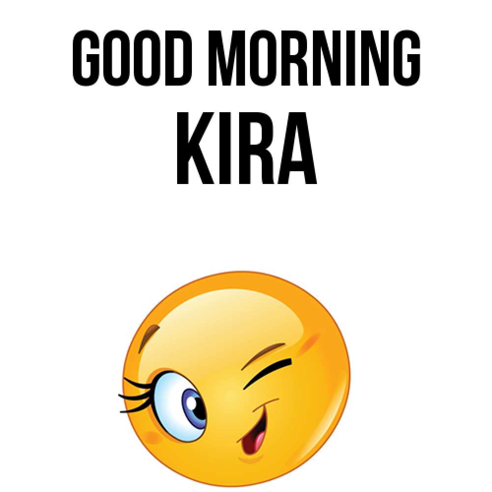 Greetings card с именем, Kira Good morning хорошее настроение Greetings with text for free download 
