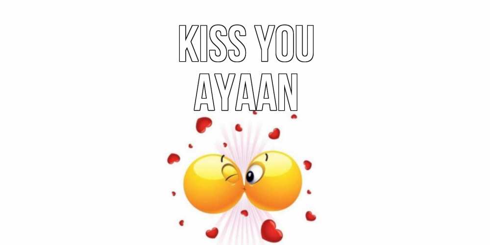 Greetings card с именем, Ayaan Kiss you поцелуй Greetings with text for free download 
