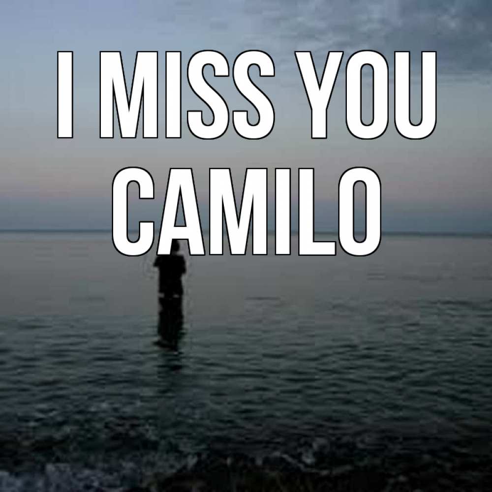 Greetings card с именем, Camilo I miss you скука Greetings with text for free download 