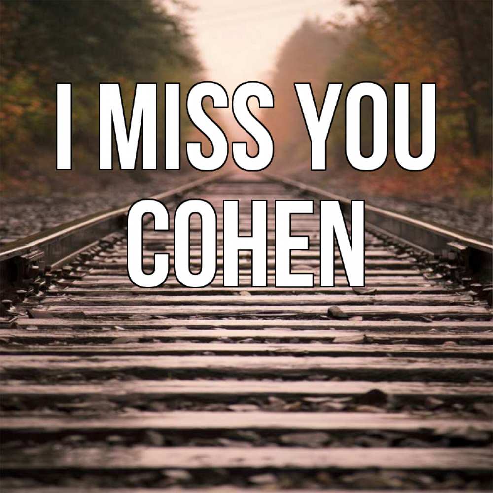 Greetings card с именем, Cohen I miss you приезжай Greetings with text for free download 