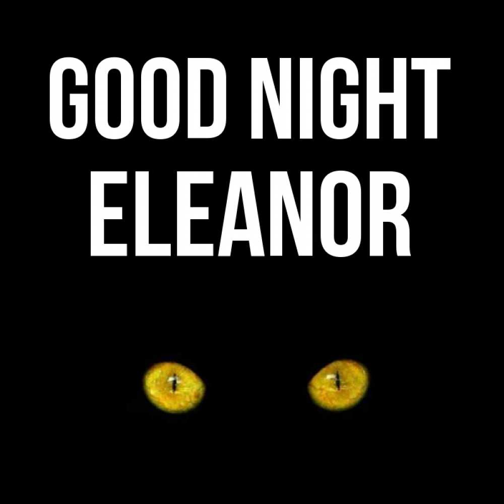 Greetings card с именем, Eleanor Good night сладких снов бесстрашный мой дружочек Greetings with text for free download 