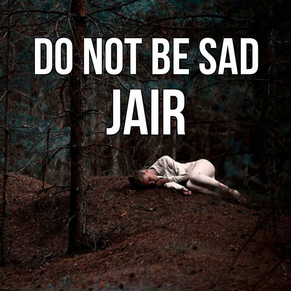 Greetings card с именем, Jair Do not be sad лес Greetings with text for free download 