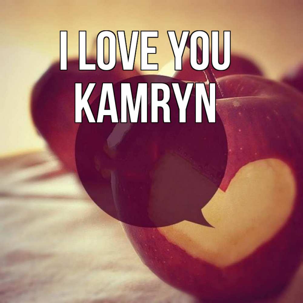 Greetings card с именем, Kamryn I love you вырезалки из яблок Greetings with text for free download 