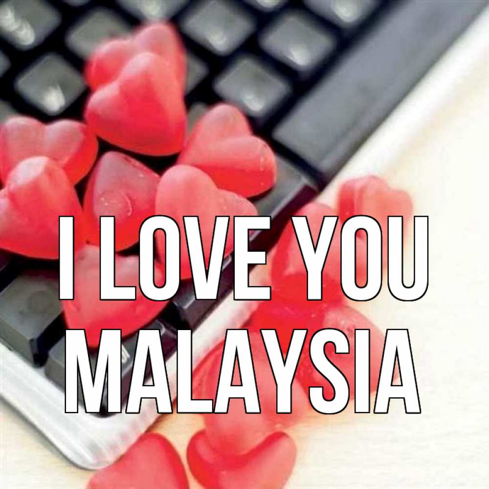 Greetings card с именем, Malaysia I love you конфеты в виде сердец Greetings with text for free download 