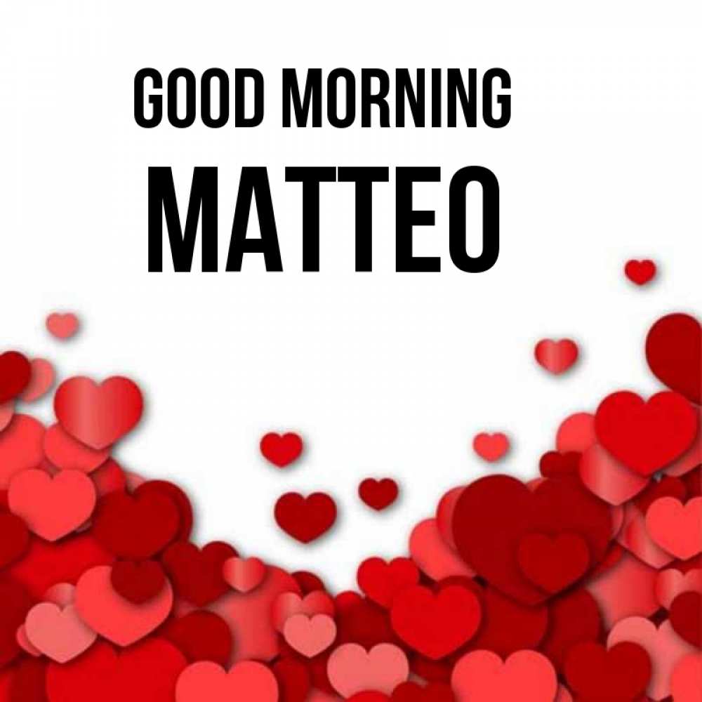 Greetings card с именем, Matteo Good morning хорошего настроения Greetings with text for free download 