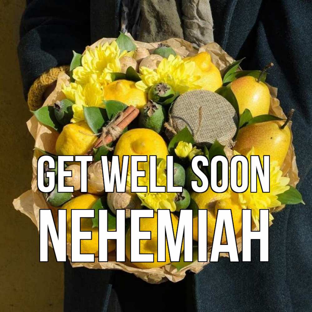Greetings card с именем, Nehemiah Get well soon букет витаминов Greetings with text for free download 