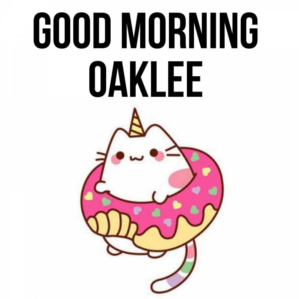 Greetings card с именем, Oaklee Good morning кот в бублике Greetings with text for free download 