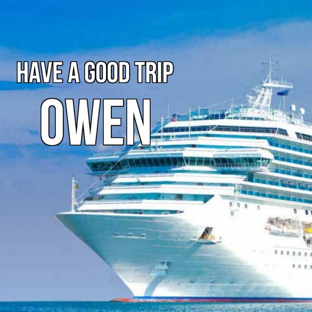 Greetings card с именем, Owen Have a good trip огромный лайнер Greetings with text for free download 