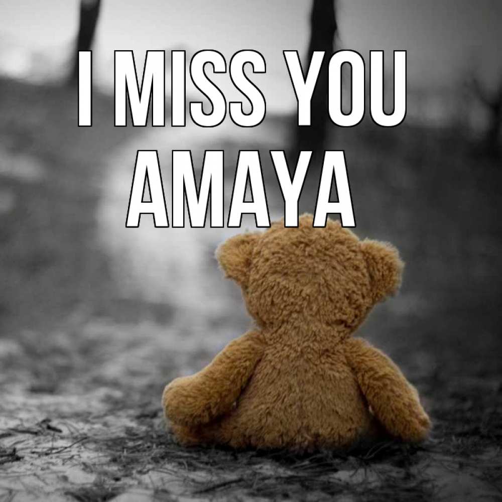 Greetings card с именем, Amaya I miss you красивые открытки Greetings with text for free download 