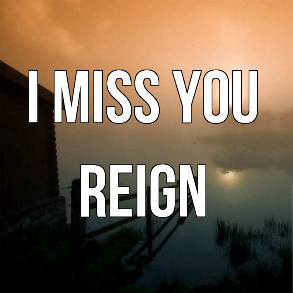 Greetings card с именем, Reign I miss you приходи ко мне на чай Greetings with text for free download 