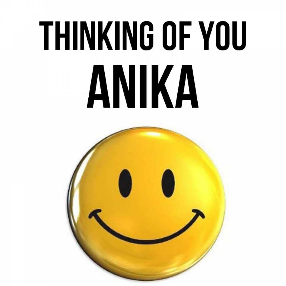 Greetings card с именем, Anika Thinking of you создать открытку с подписью своими руками Greetings with text for free download 