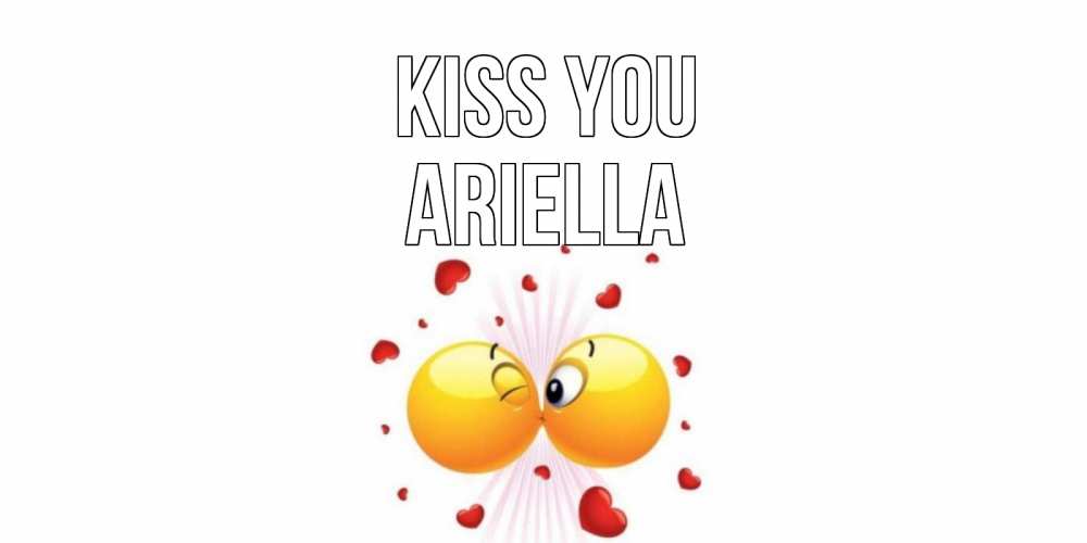 Greetings card с именем, Ariella Kiss you поцелуй Greetings with text for free download 
