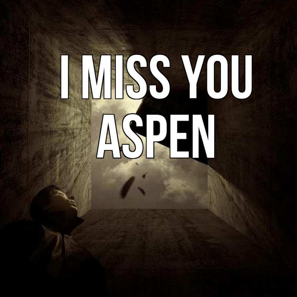 Greetings card с именем, Aspen I miss you тут Greetings with text for free download 