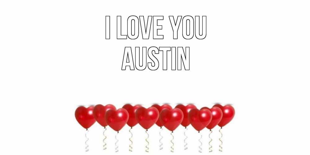 Greetings card с именем, Austin I love you воздушные шары, сердце Greetings with text for free download 