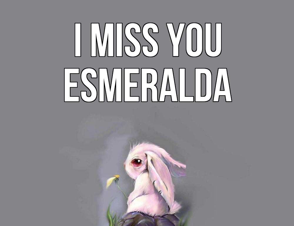 Greetings card с именем, Esmeralda I miss you заяц Greetings with text for free download 