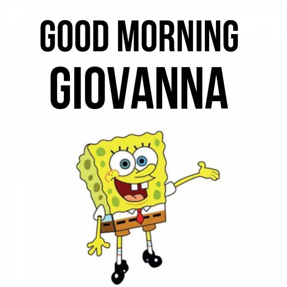 Greetings card с именем, Giovanna Good morning губка боб улыбается Greetings with text for free download 