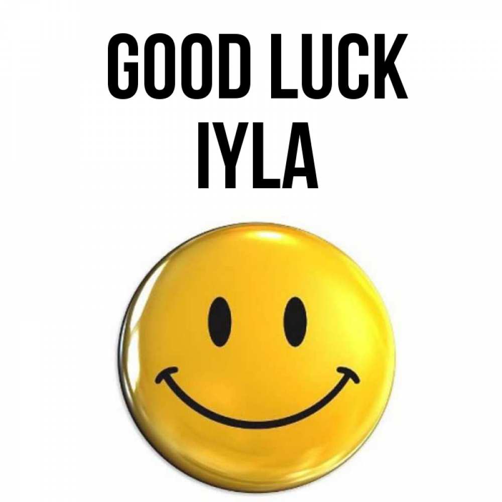Greetings card с именем, Iyla Good luck для поднятия настроения открытки на каждый день Greetings with text for free download 