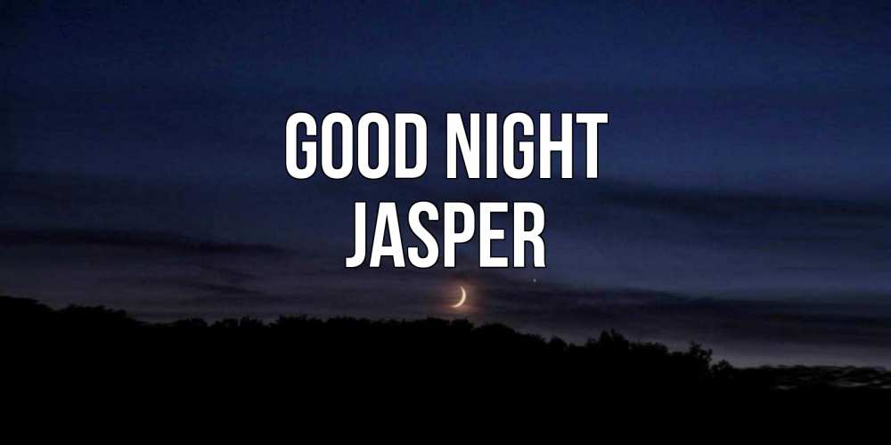 Greetings card с именем, Jasper Good night месяц Greetings with text for free download 
