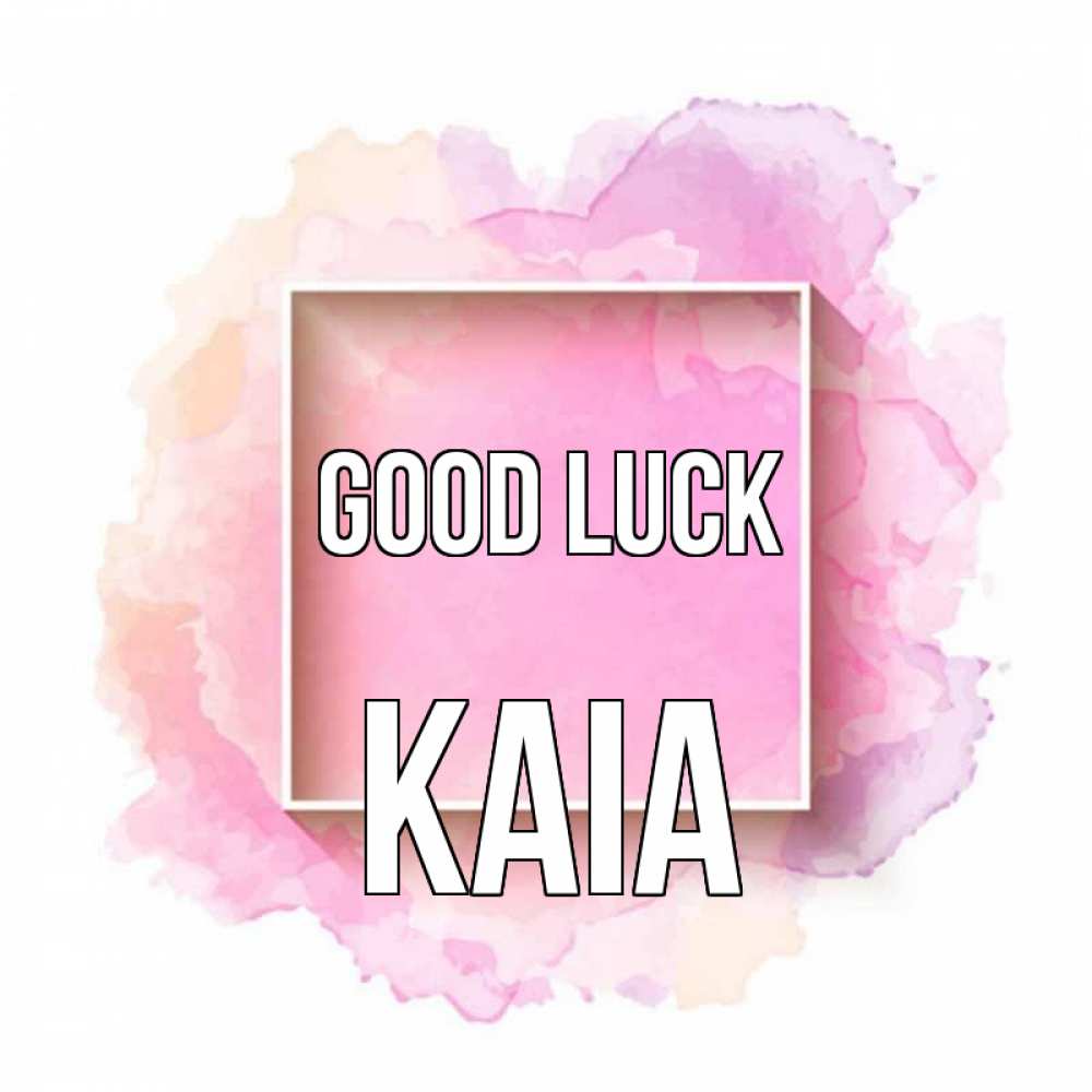 Greetings card с именем, Kaia Good luck рамка Greetings with text for free download 