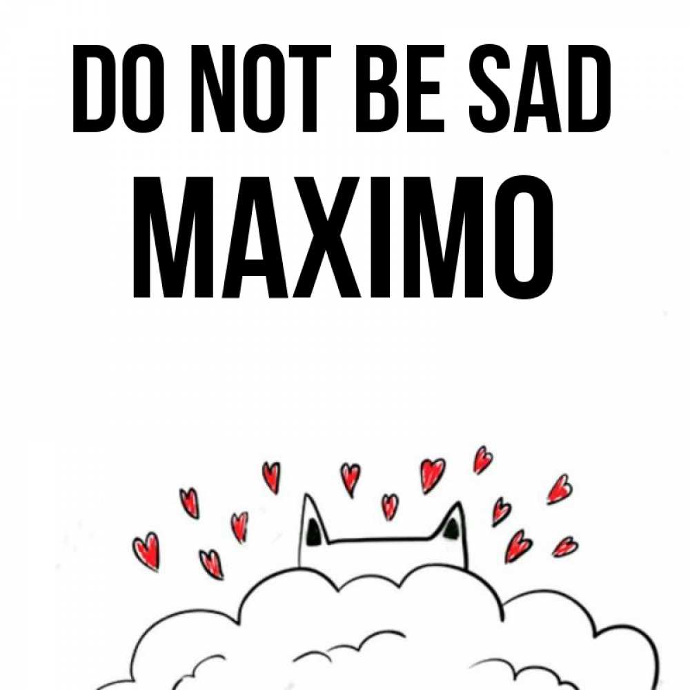 Greetings card с именем, Maximo Do not be sad облако и ушки котика с сердечками Greetings with text for free download 