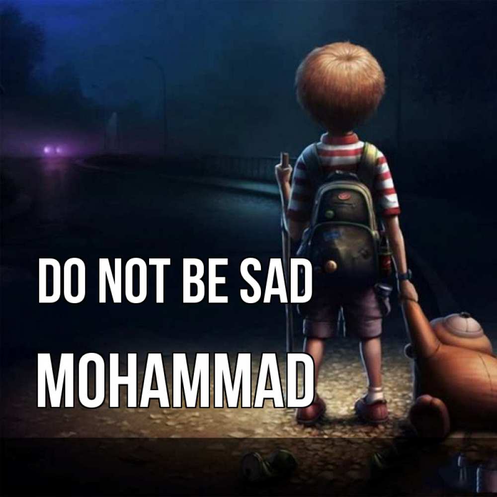 Greetings card с именем, Mohammad Do not be sad мишка рюкзак ребенок Greetings with text for free download 