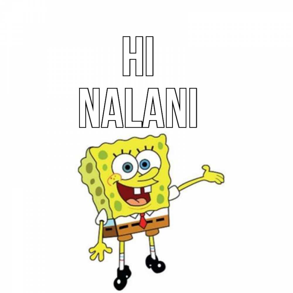 Greetings card с именем, Nalani Hi спанч Боб на позитиве Greetings with text for free download 