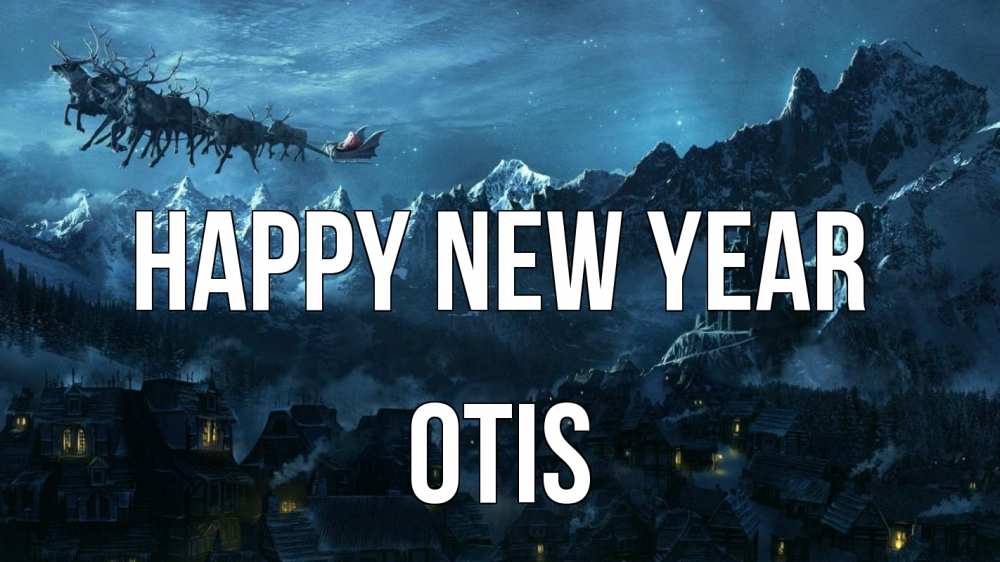 Greetings card с именем, Otis Happy New Year дед мороз олени Greetings with text for free download 