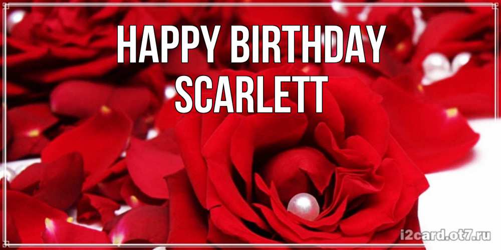 Greetings card с именем, Scarlett Happy Birthday роза с жемчужиной на открытке для любимых Greetings with text for free download 